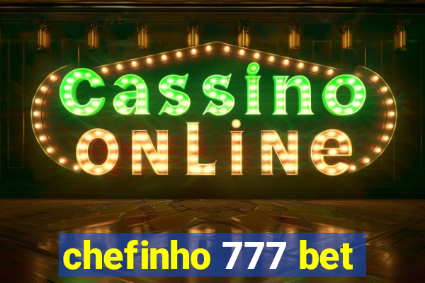 chefinho 777 bet